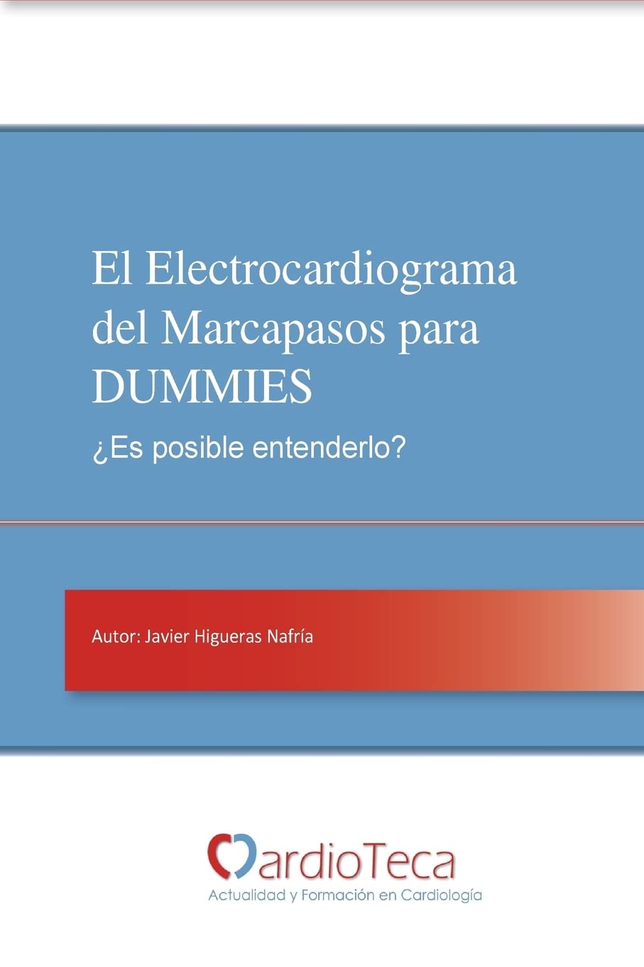 Libro: El Electrocardiograma del Marcapasos para DUMMIES. ¿Es posible entenderlo?: Guía sencilla para médicos no cardiólogos para entender de una vez por todas el ECG del marcapasos (Spanish Edition)