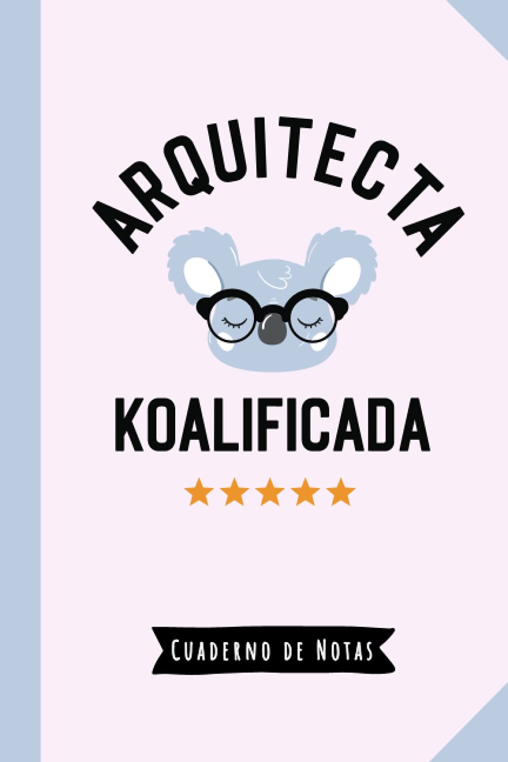 Libro: Arquitecta Koalificada: Cuaderno de Notas (A5, rayado) - Regalo original para una Arquitecta - Regalos para su cumpleaños o navidad (Spanish Edition)