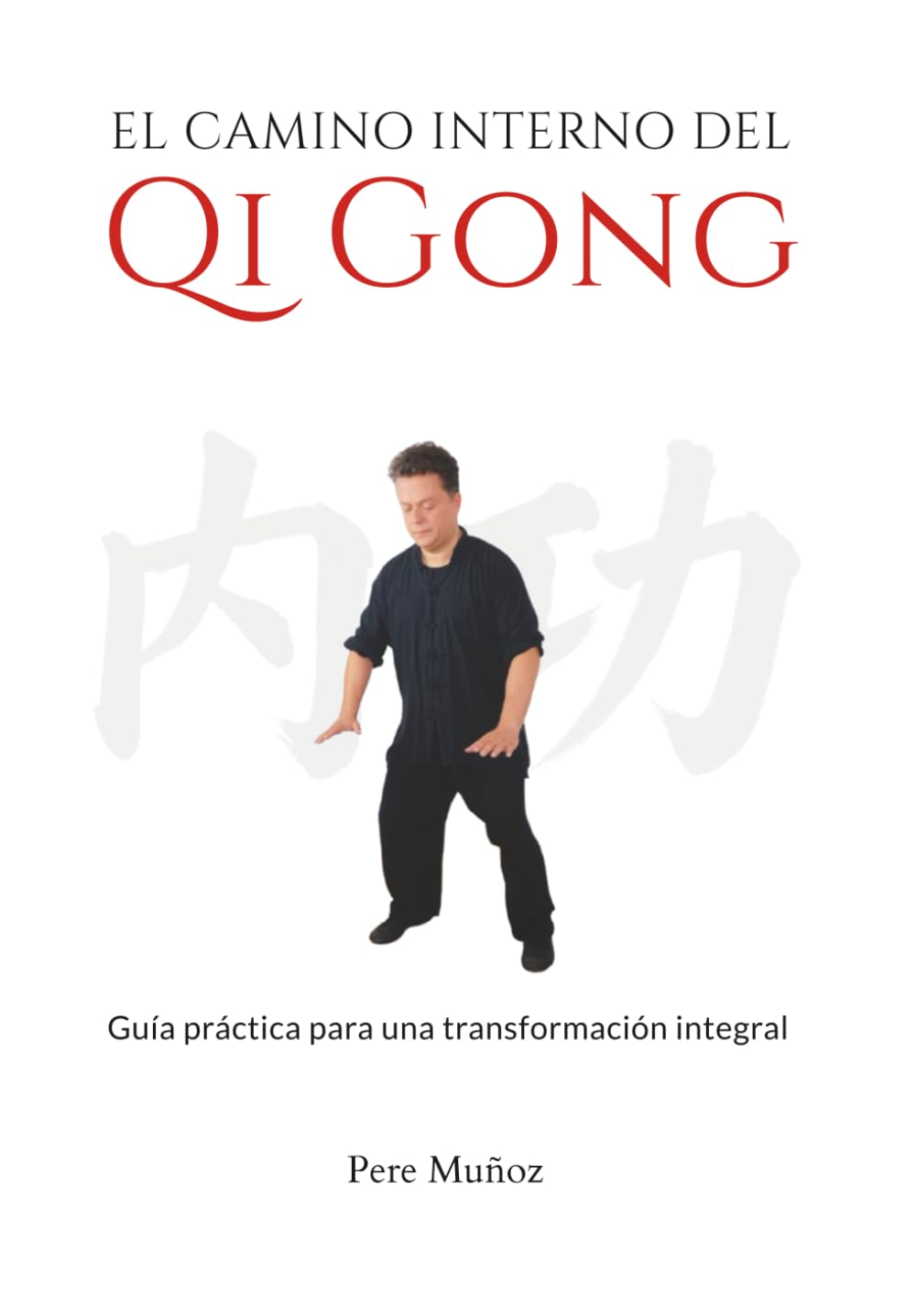 Libro: El camino interno del Qi Gong: Guía práctica para una transformación integral