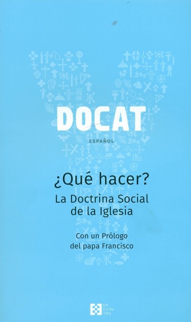 Libro: Docat, ¿Que Hacer?. La Doctrina Social De La Iglesia (YOUCAT)