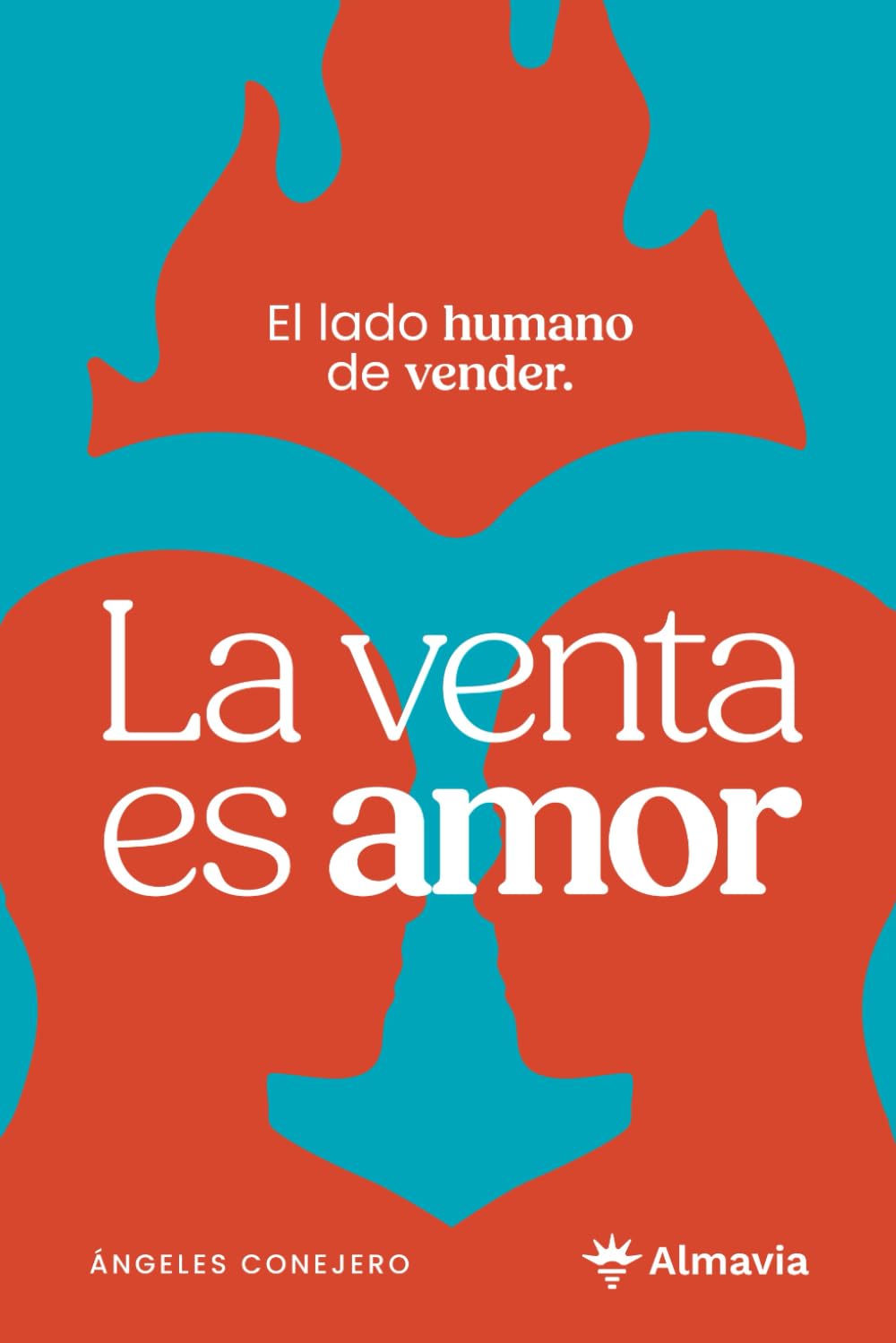 Libro: La venta es amor: El lado humano de vender · Un viaje personal para reconciliarte con las ventas y contigo (Spanish Edition)
