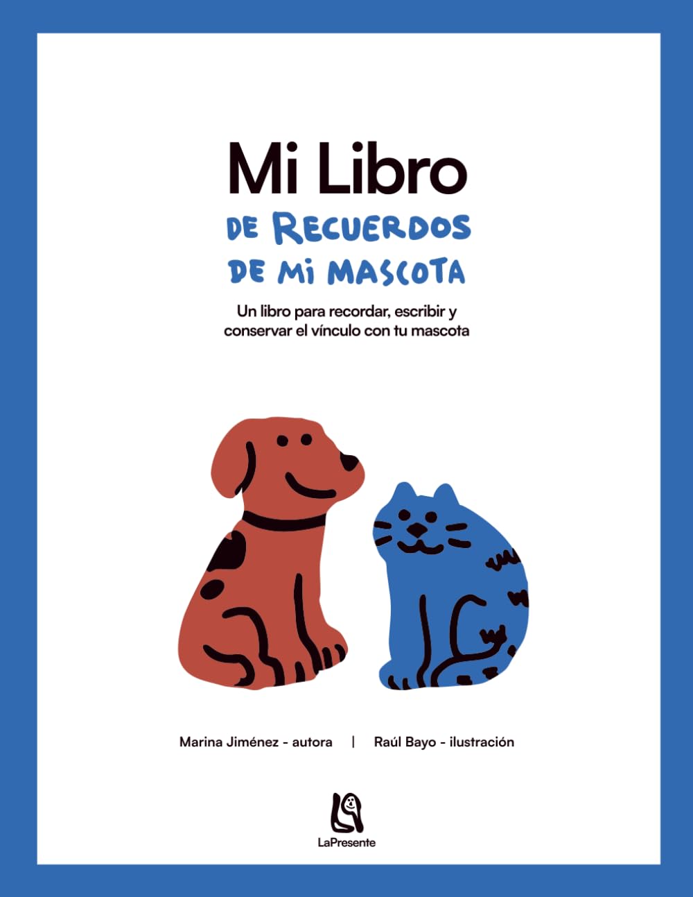 Libro: Mi Libro de Recuerdos de mi Mascota: Un libro para recordar, escribir y conservar el vínculo con tu mascota (Spanish Edition)