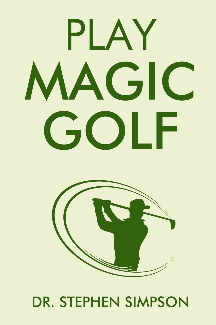 Libro: Play Magic Golf: How to use self-hypnosis, meditation, Zen, universal laws, quantum energy, and the latest psychological and NLP techniques to be a better golfer