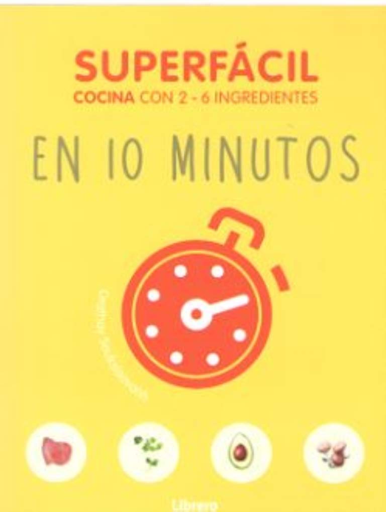 SUPERFÁCIL EN 10 MINUTOS: COCINA CON 3-6 INGREDIENTES.