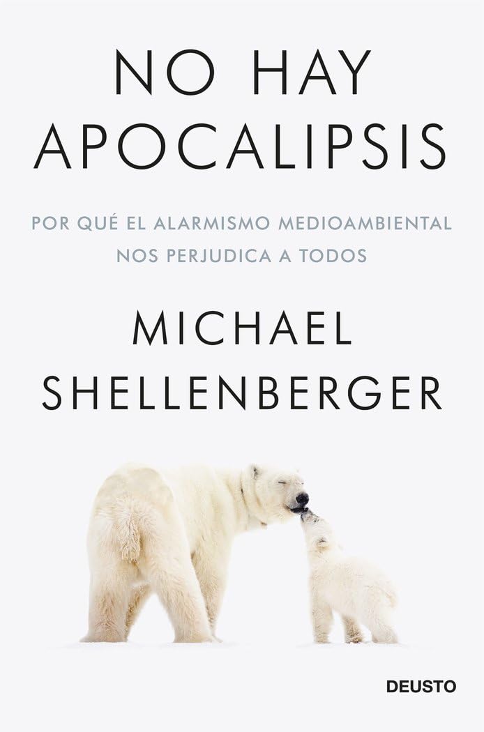 Libro: No hay apocalipsis: Por qué el alarmismo medioambiental nos perjudica a todos