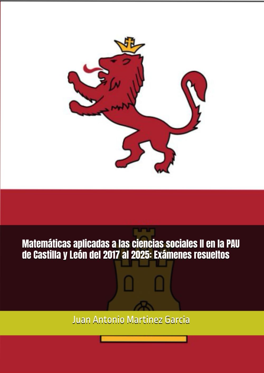 Libro: Matemáticas aplicadas a las ciencias sociales II en la PAU de Castilla y León del 2017 al 2025: Exámenes resueltos (Spanish Edition)