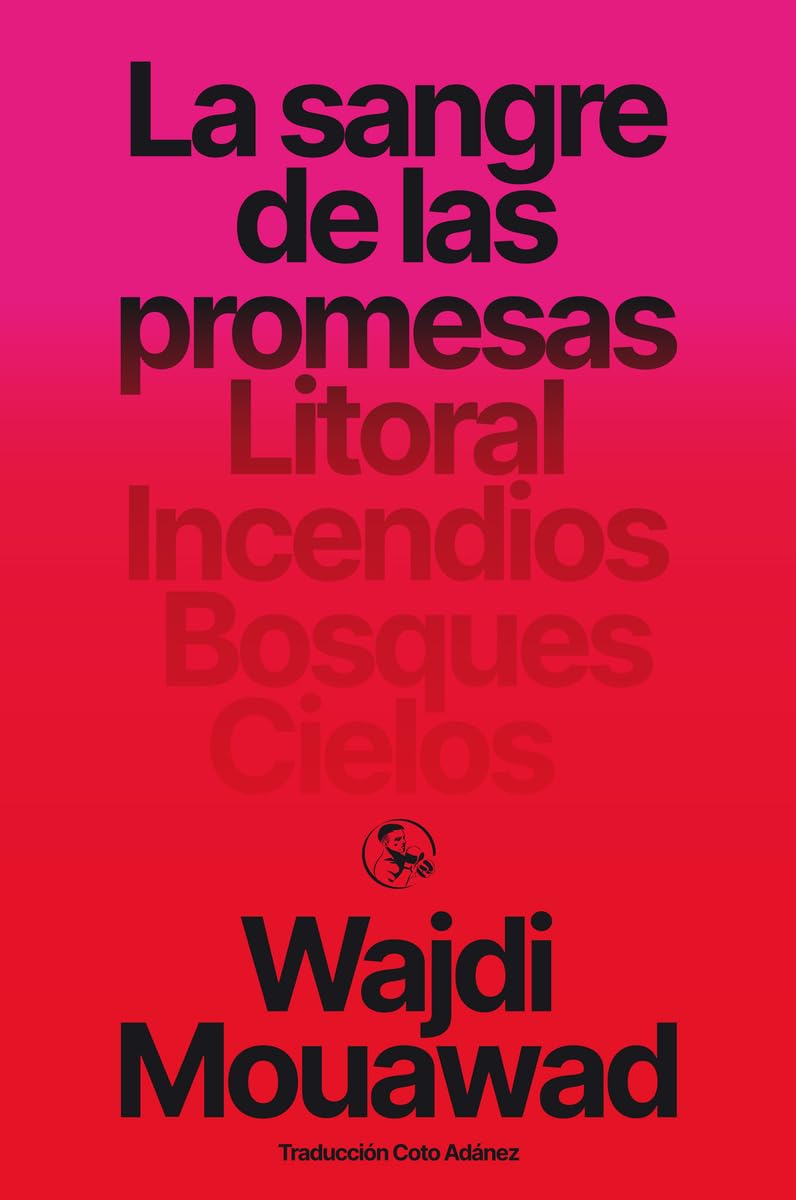 Libro: La sangre de las promesas: Litoral - Incendios - Bosques - Cielos: 74 (Libros robados)
