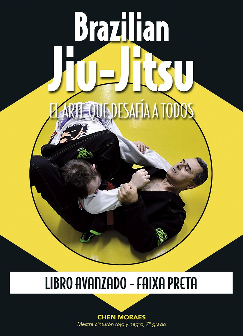Libro: Brazilian Jiu-Jitsu, el arte que desafía a todos. Libro avanzado. Faixa preta (ARTES MARCIALES)