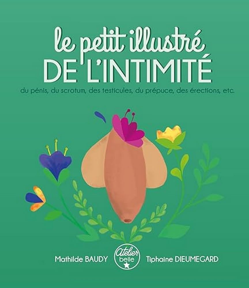 Libro: Le petit illustré de l'intimité: Tome 2, Du pénis, des testicules, du scrotum, du prépuce, des érections, etc.