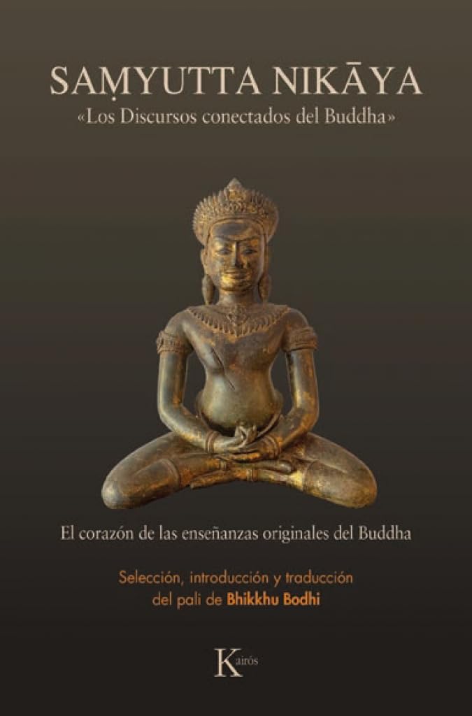 Libro: Samyutta Nikāya: «Los Discursos conectados del Buddha». El corazón de las enseñanzas originales del Buddha (Clásicos)