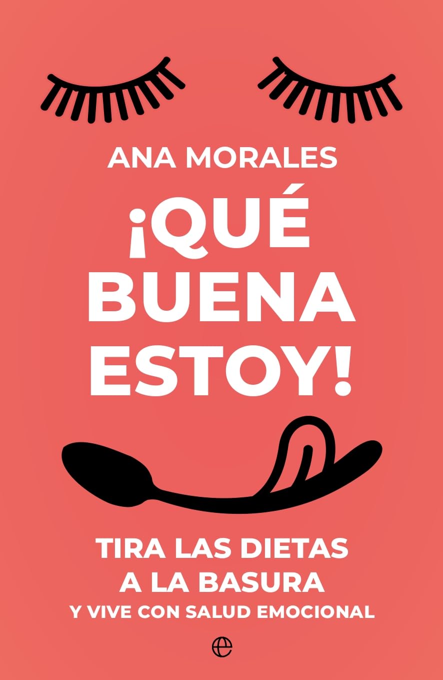 Libro: ¡Que buena estoy!: Tira las dietas a la basura y vive con salud emocional (PSICOLOGIA Y SALUD)