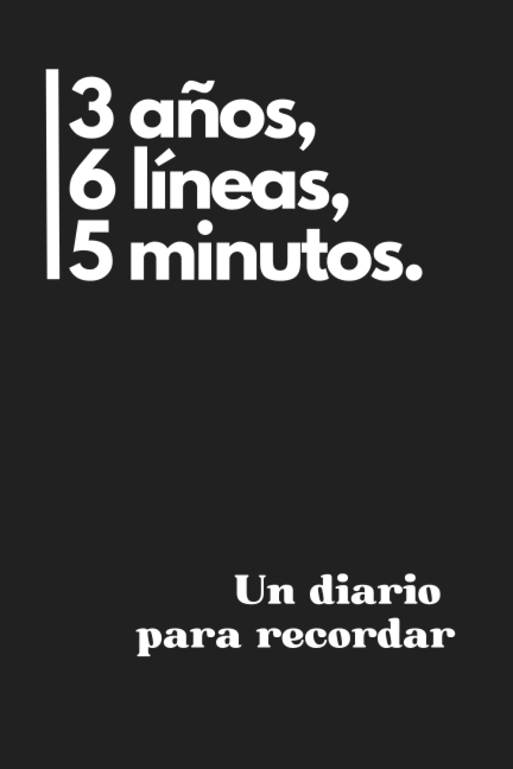 Libro: Un diario para recordar | 3 años, 6 líneas, 5 minutos al día: Diario de 3 años para escribir unas líneas al día. Journal. Una línea al día.