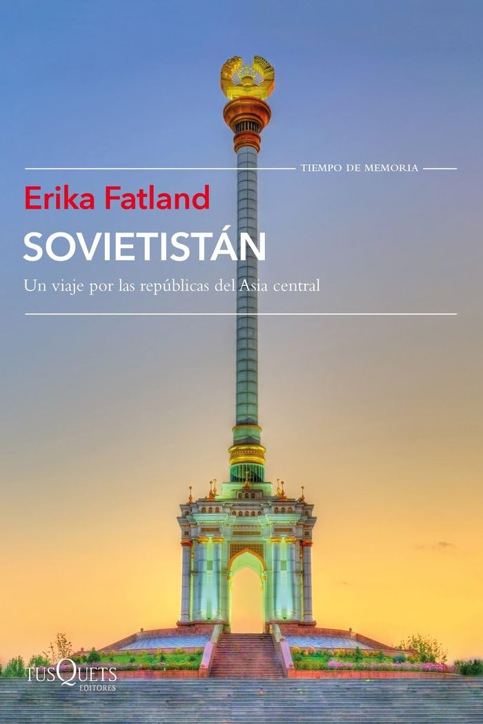Libro: Sovietistán: Un viaje por las repúblicas de Asia Central (Tiempo de Memoria)