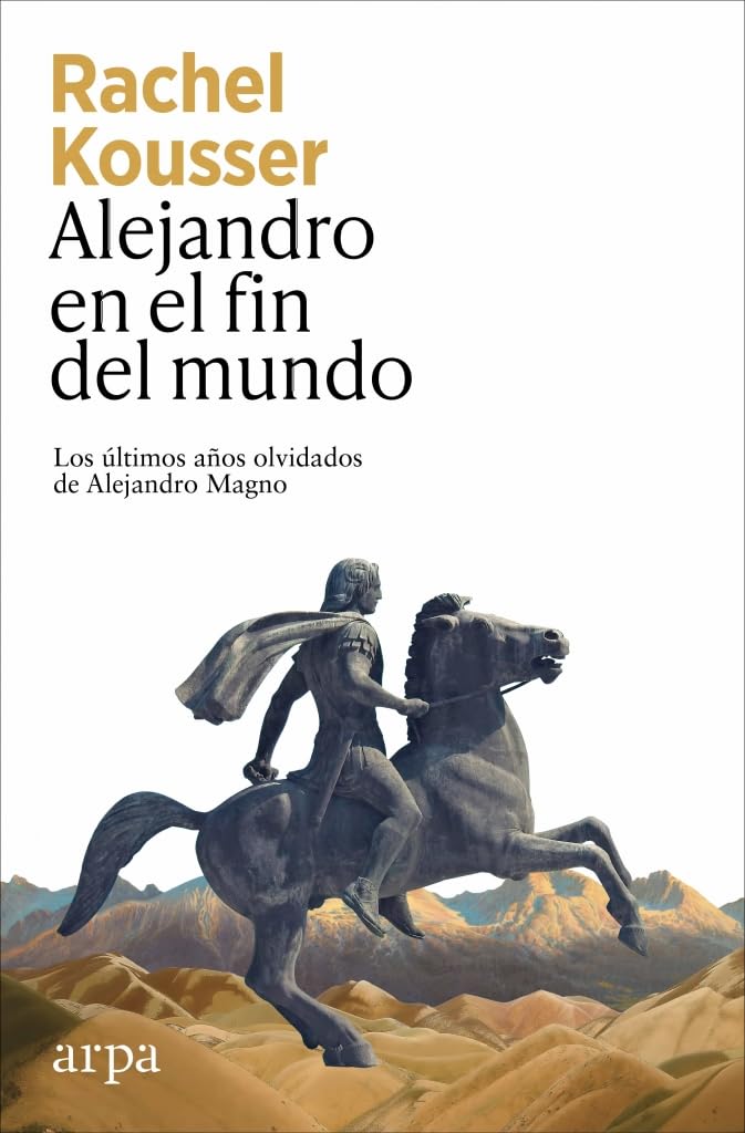 Libro: Alejandro en el fin del mundo: Los últimos años olvidados de Alejandro Magno