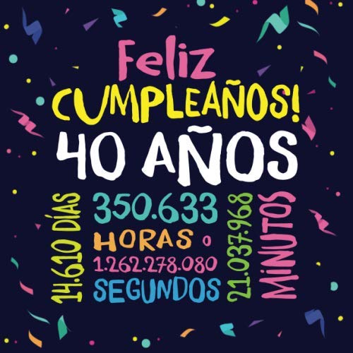 Libro: Feliz Cumpleaños - 40 Años: Un libro de visitas para fiesta de 40 cumpleaños – Decoración y regalos originales para hombres y mujeres - 40 años - ... y fotos de los invitados (Spanish Edition)