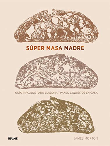 Libro: Súper Masa Madre: Guía infalible para elaborar panes exquisitos en casa (NATURART)