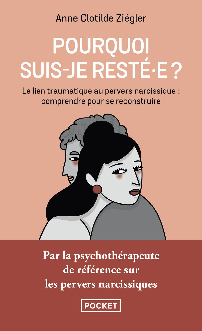 Libro: Pourquoi suis-je resté.e ?: Le lien traumatique au pervers narcissique : comprendre pour se reconstruire