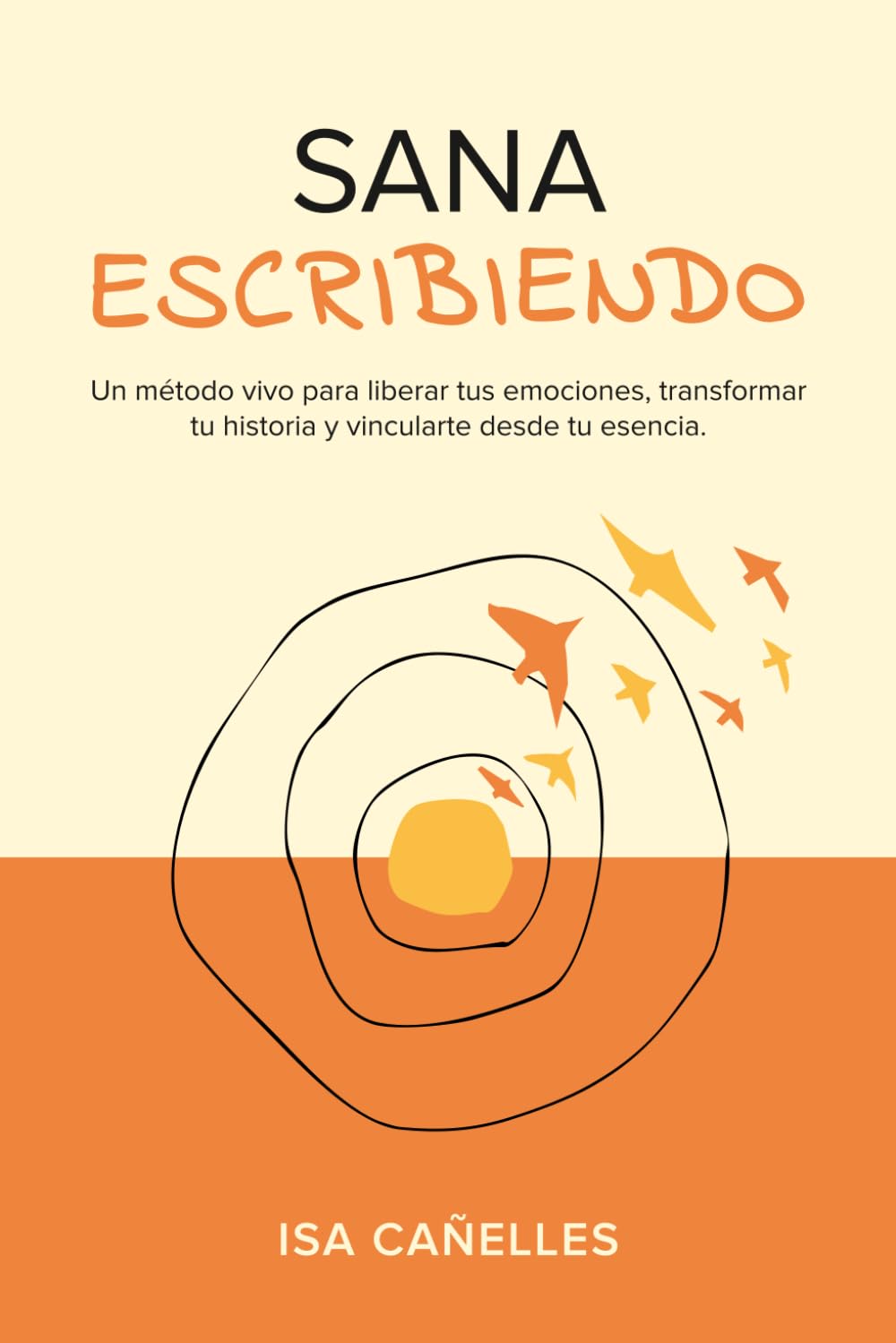 Sana escribiendo: Un método vivo para liberar tus emociones, transformar tu historia y vincularte desde tu esencia
