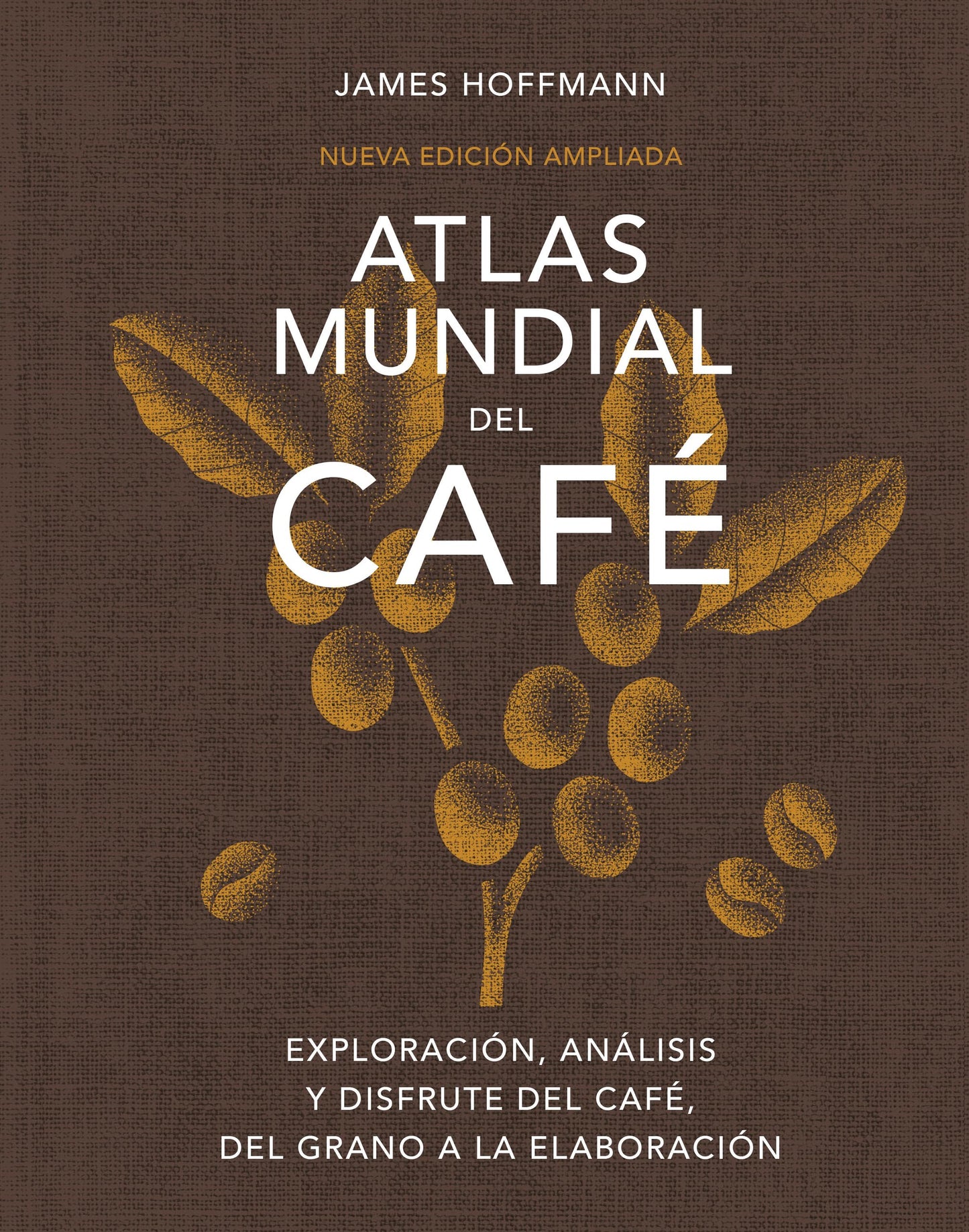 Libro: Atlas mundial del café: Exploración, análisis y disfrute del café, del grano a la elaboración (BEBIDAS)