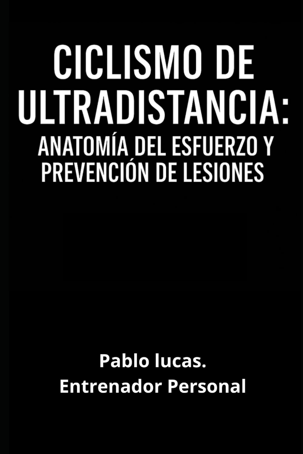Libro: Ciclismo de ultradistancia: Anatomía del esfuerzo y prevención de lesiones.