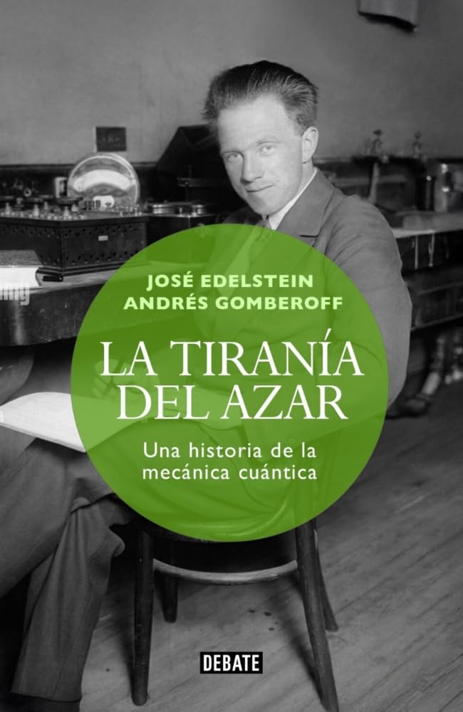 La tiranía del azar: Una historia de la mecánica cuántica (Ciencia y Tecnología)