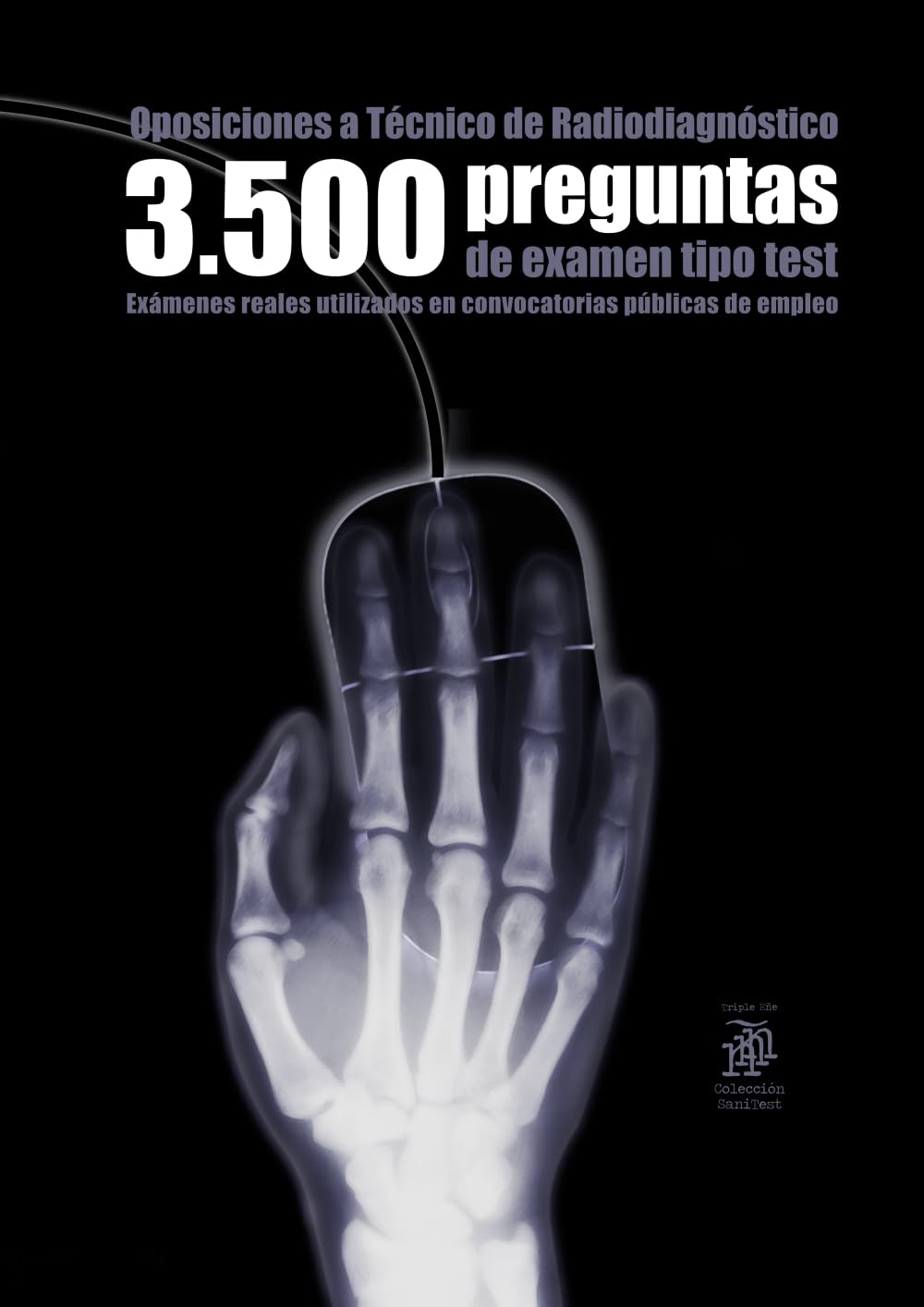 Oposiciones a Técnico de Radiodiagnóstico: 3500 preguntas de examen tipo test: Exámenes reales utilizados en convocatorias públicas de empleo