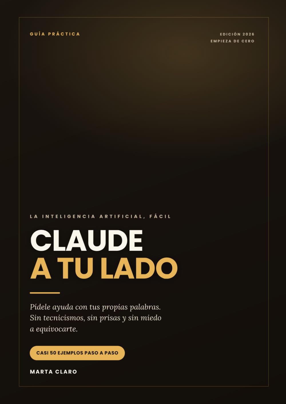 Libro: Claude a tu lado: La guía para empezar de cero con la inteligencia artificial (Spanish Edition)