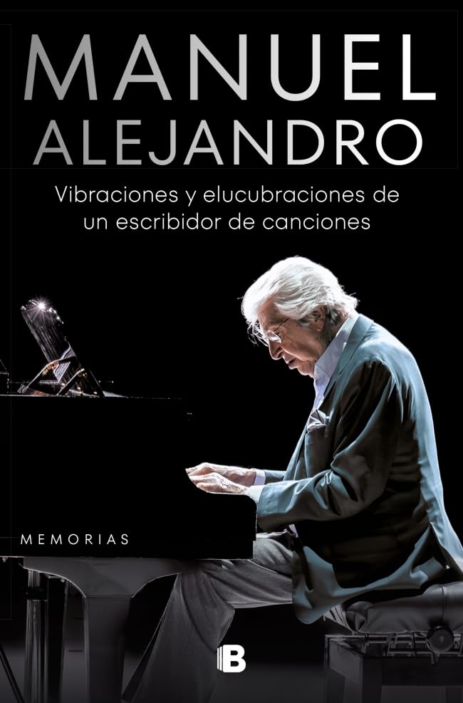 Libro: Manuel Alejandro. Vibraciones y elucubraciones de un escribidor de canciones: Memorias (No ficción)