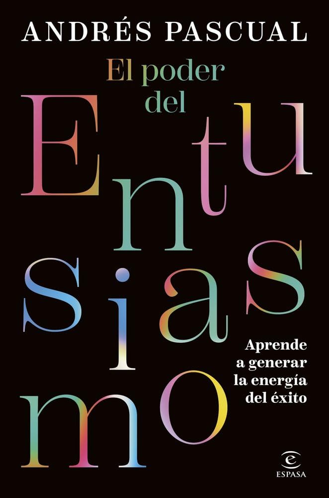 Libro: El poder del entusiasmo: Aprende a generar la energía del éxito (Espasa Autoayuda)