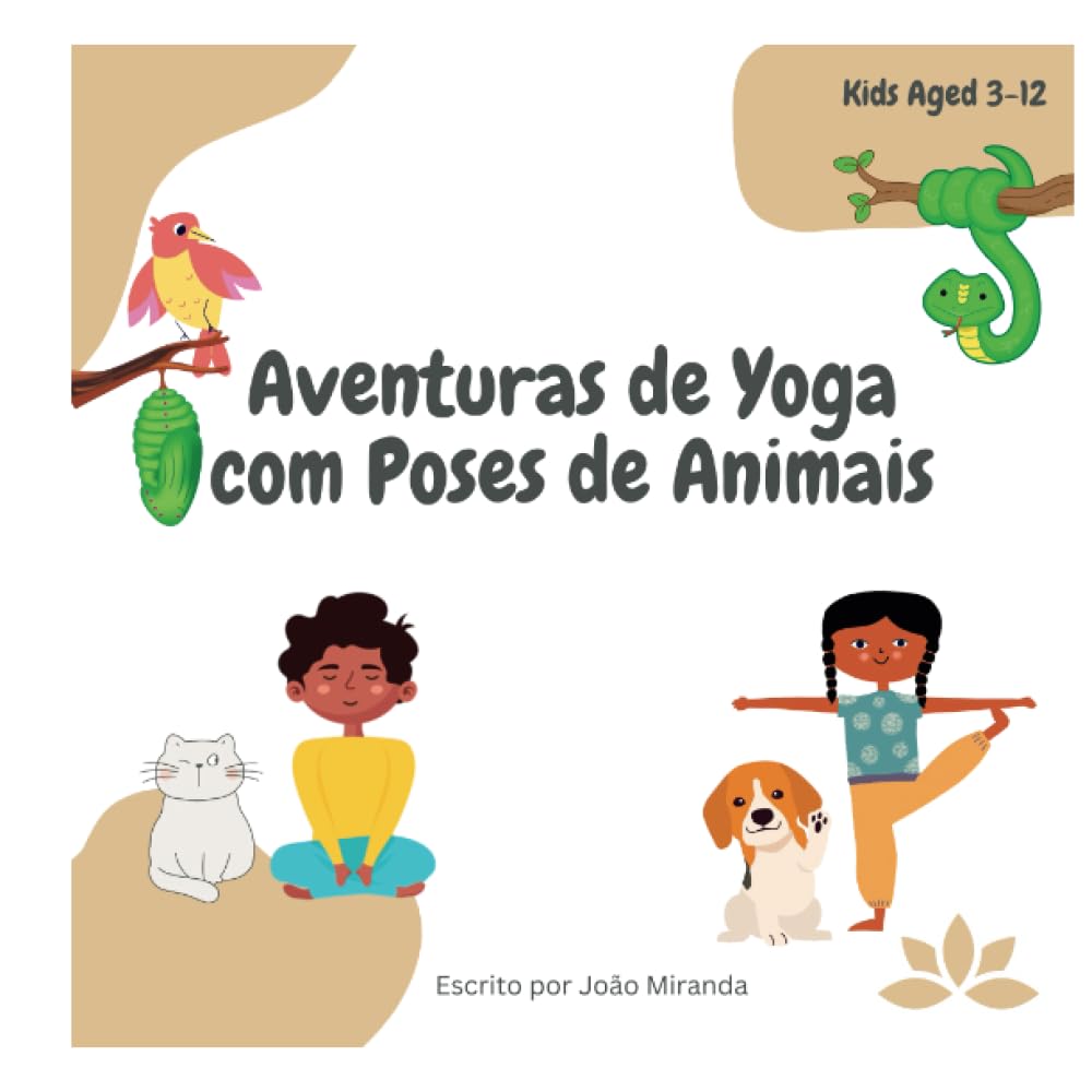 Libro: Aventuras de Yoga com Poses de Animais: Estimule a Criatividade, Movimento e Atenção Plena com Aventuras de Yoga Divertidas para Crianças. (Portuguese Edition)