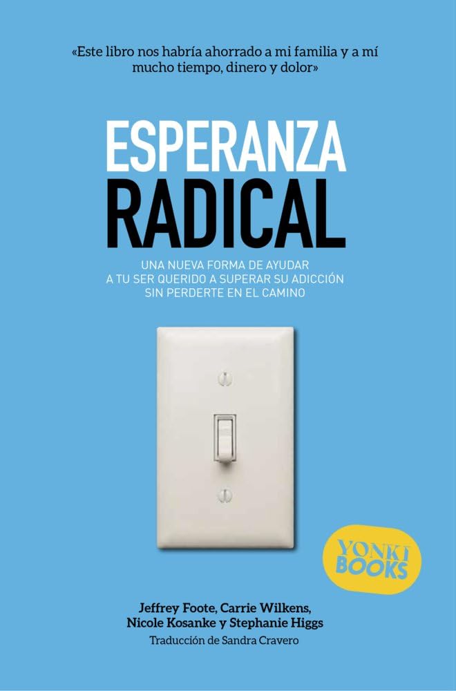 Libro: Esperanza radical: Una nueva forma de ayudar a tu ser querido a superar su adicción sin perderte en el camino (VIVIR MÁS (Y MEJOR))