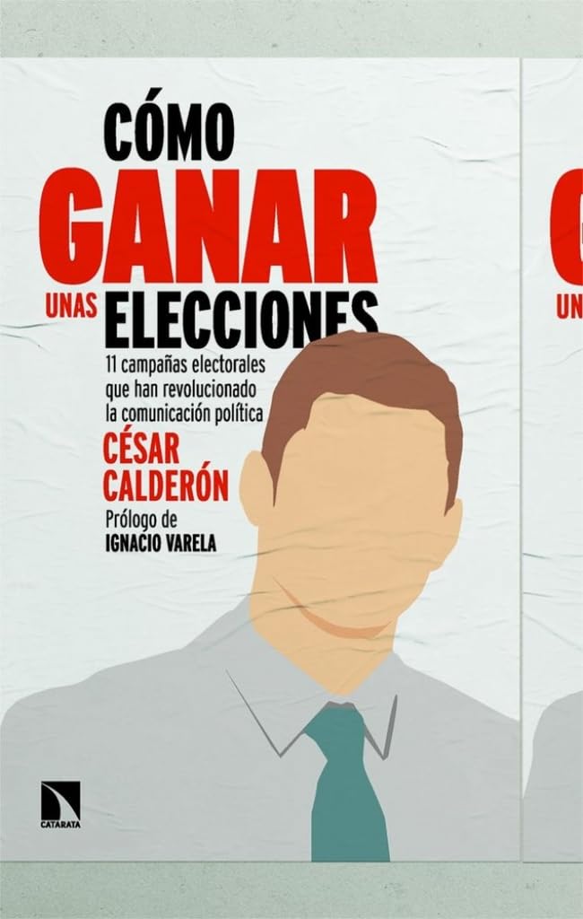 Libro: Cómo ganar unas elecciones: 11 campañas electorales que han revolucionado la comunicación política: 1086 (Mayor)