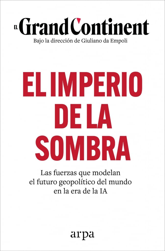 Libro: El imperio de la sombra: Las fuerzas que modelan el futuro geopolítico del mundo en la era de la IA