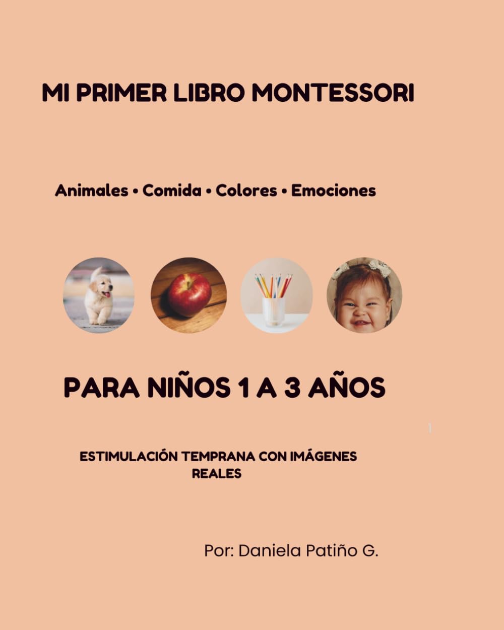 Libro: Mi primer libro montessori para niños de 1 a 3 años: Estimulación temprana con imágenes reales (Spanish Edition)