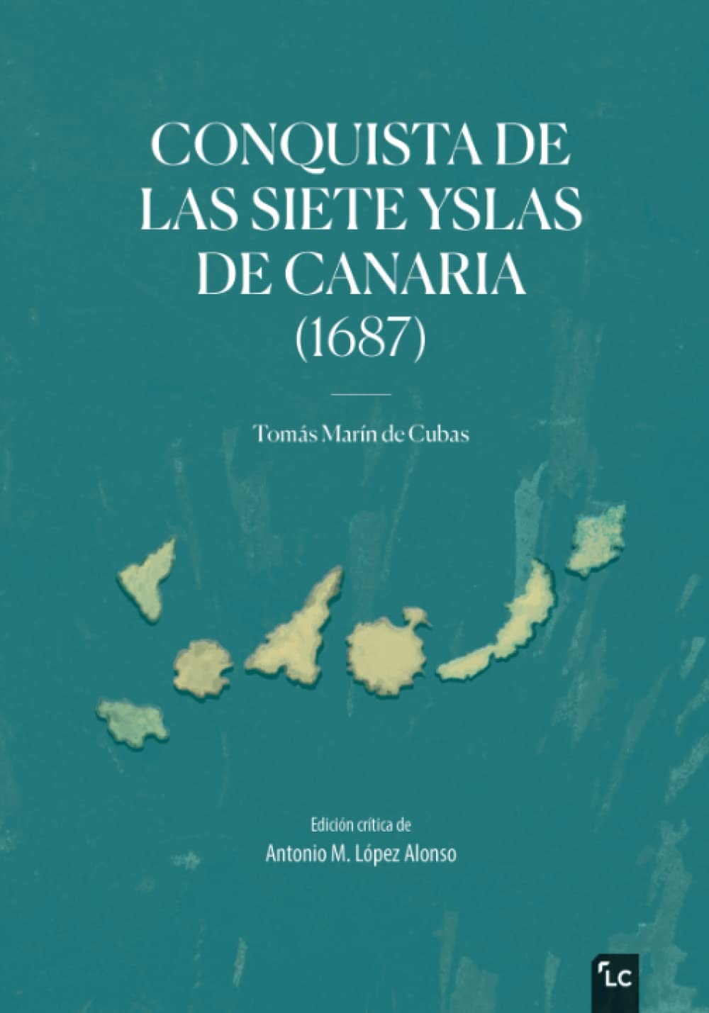 Libro: CONQUISTA DE LAS SIETE YSLAS DE CANARIA 1687 (Spanish Edition)