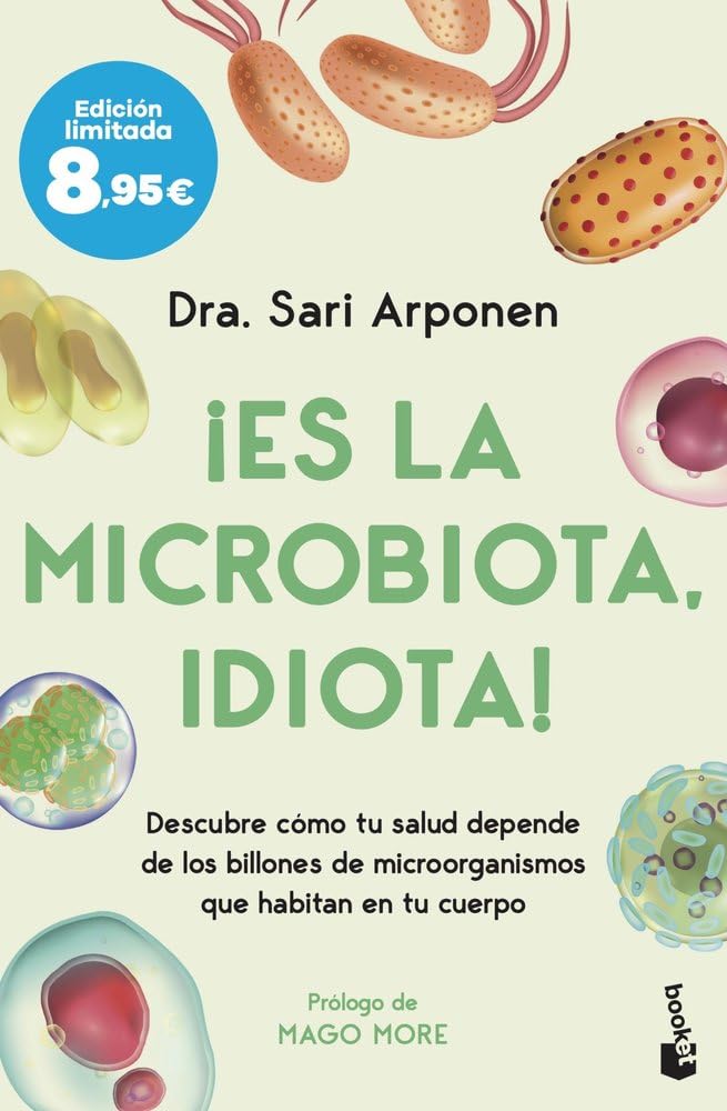 Libro: ¡Es la microbiota, idiota!: Descubre cómo tu salud depende de los billones de microorganismos que habitan en tu cuerpo (Colección Especial)