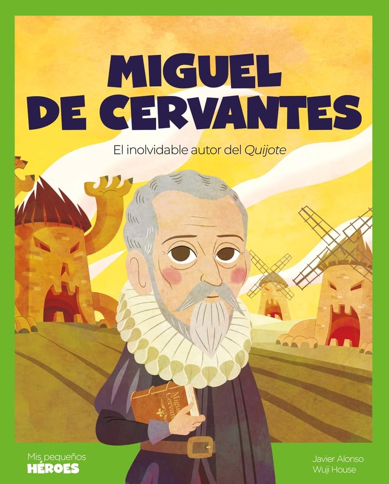 Libro: Miguel de Cervantes.El inolvidable autor del Quijote | Cuentos para niños para conocer a los grandes personajes de la historia y los valores que los inspiraron.