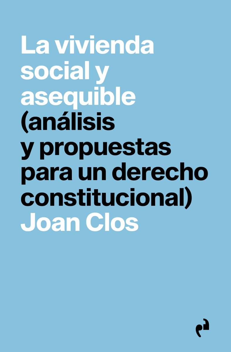 Libro: LA VIVIENDA SOCIAL Y ASEQUIBLE: (análisis y propuestas para un derecho constitucional): 9 (PRAGMÁTIKA)