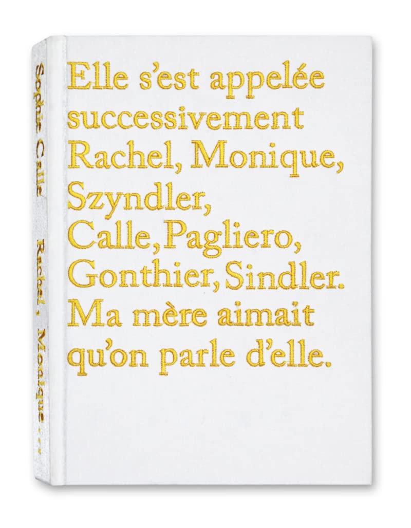 Libro: Elle s'est appelée successivement Rachel, Monique, Szyndler, Calle, Pagliero, Gonthier, Sindler. Ma mère aimait qu'on parle d'elle