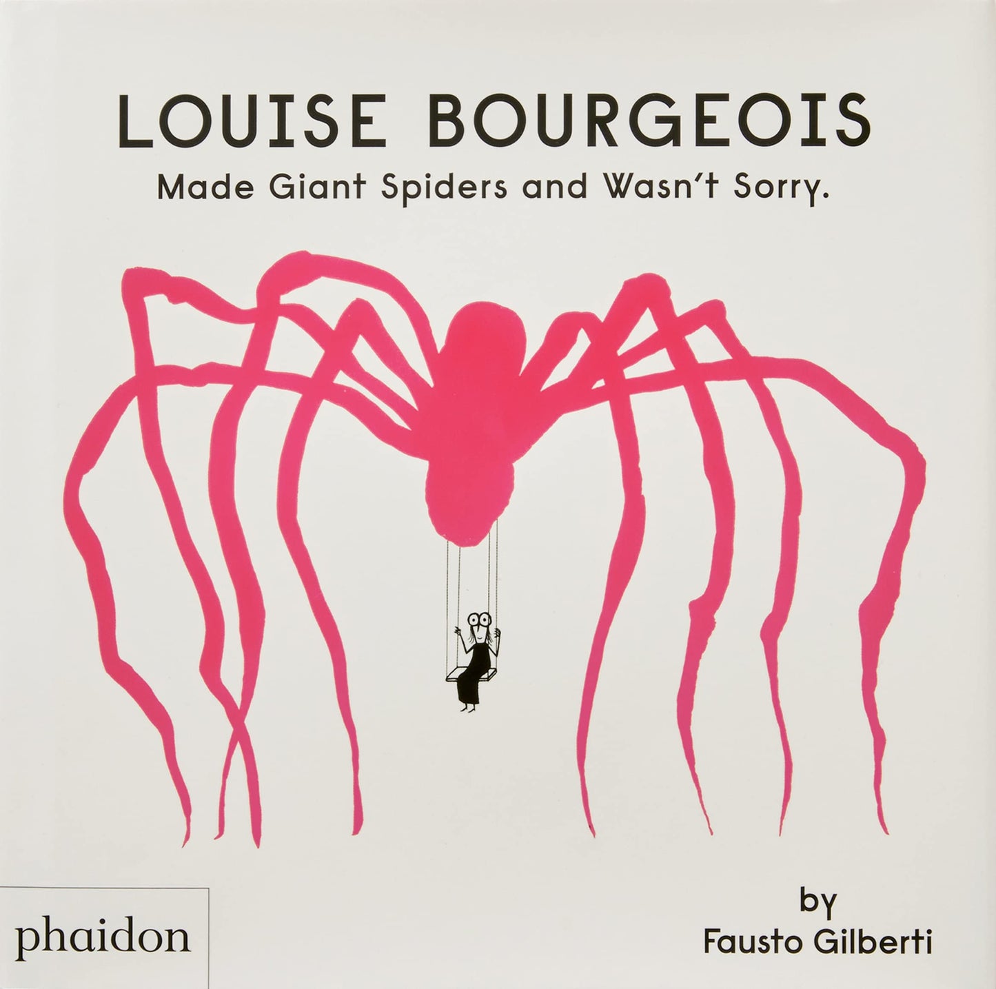 Libro: Louise Bourgeois Made Giant Spiders and Wasn't Sorry.