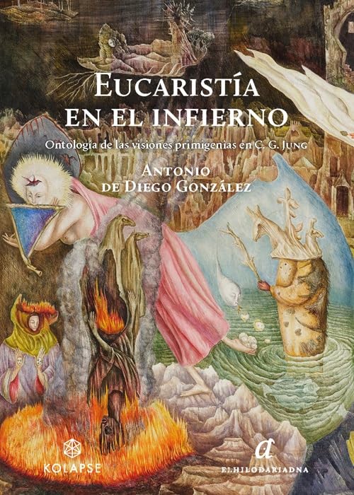Libro: Eucaristía en el infierno: Ontología de las visiones primigenias en C. G. Jung.: 6 (Catena Aurea)