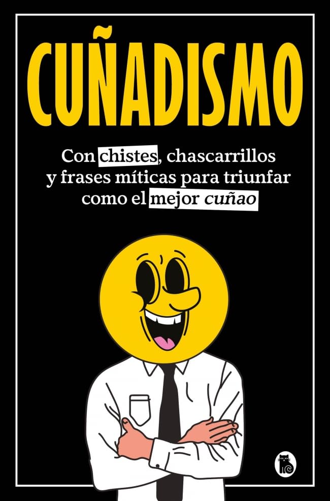 Libro: Cuñadismo: Con chistes, chascarrillos y frases míticas para triunfar como el mejor cuñado (Bruguera Tendencias)