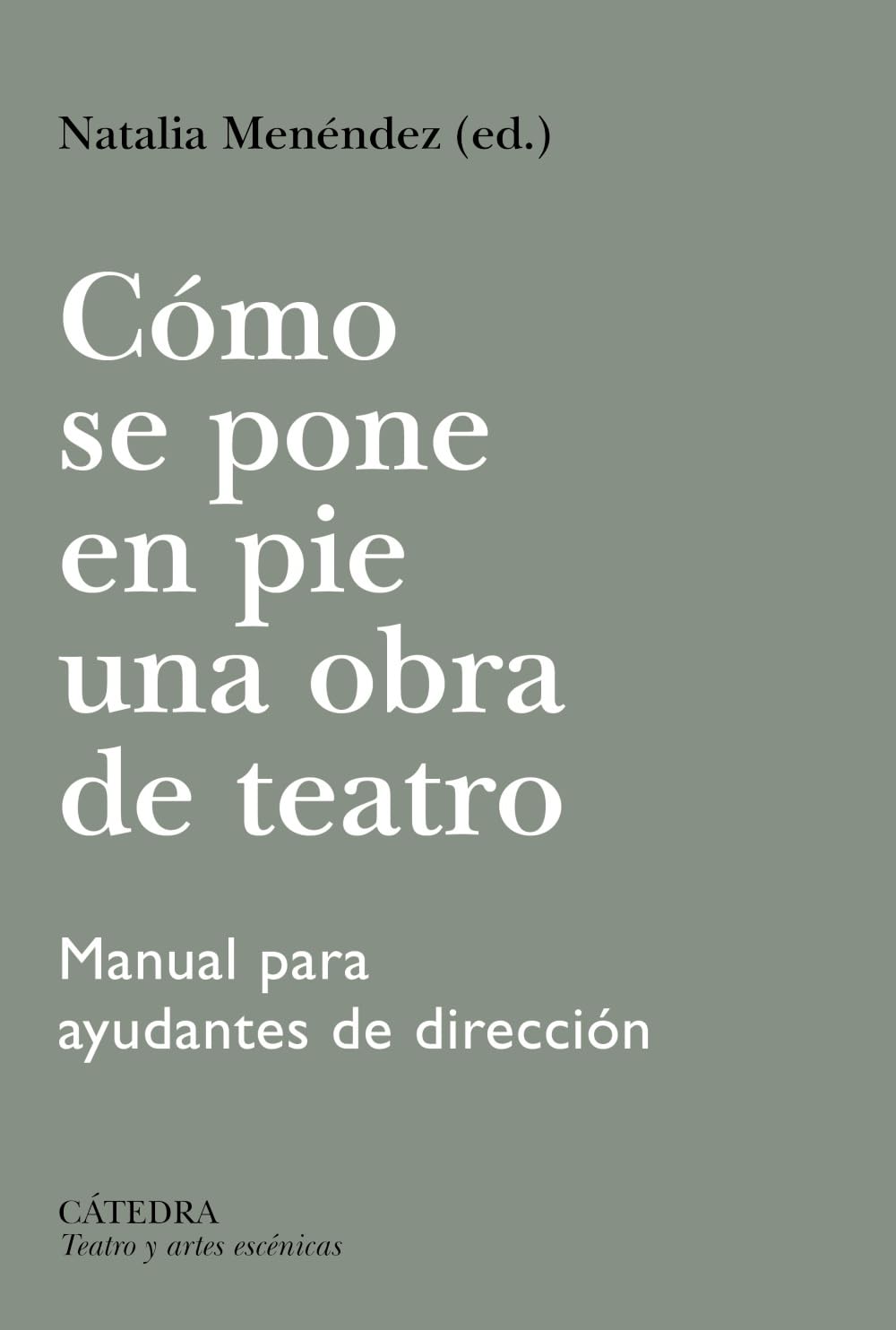 Libro: Cómo se pone en pie una obra de teatro: Manual para ayudantes de dirección (Teatro y artes escénicas)