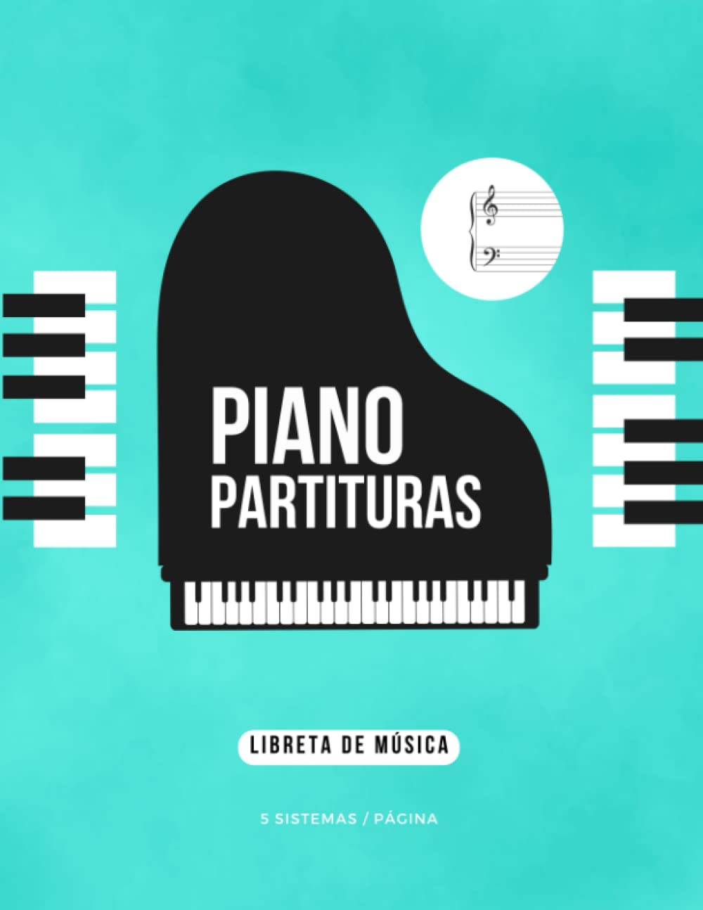 Libro: Libreta Pentagramas Piano: Cuaderno de Partituras de Piano en Blanco | 5 sistemas de 2 Pentagramas por página
