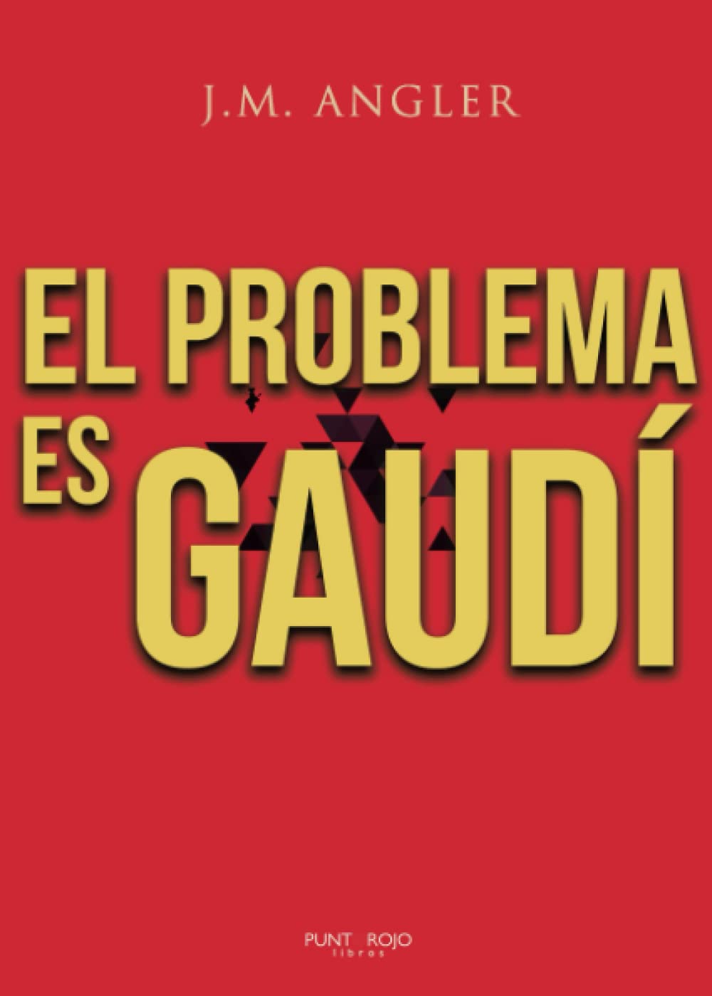Libro: El problema es Gaudí (Spanish Edition)