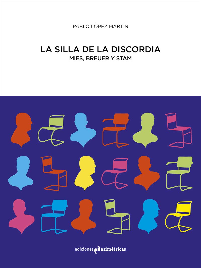 Libro: LA SILLA DE LA DISCORDIA: Mies, Breuer y Stam