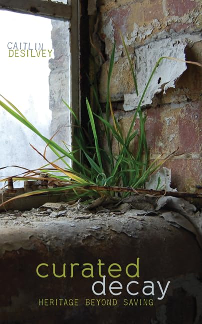 Libro: Curated Decay: Heritage beyond Saving