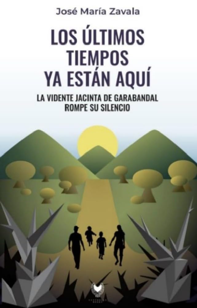Libro: Los últimos tiempos ya están aquí: La vidente Jacinta de Garabandal rompe su silencio