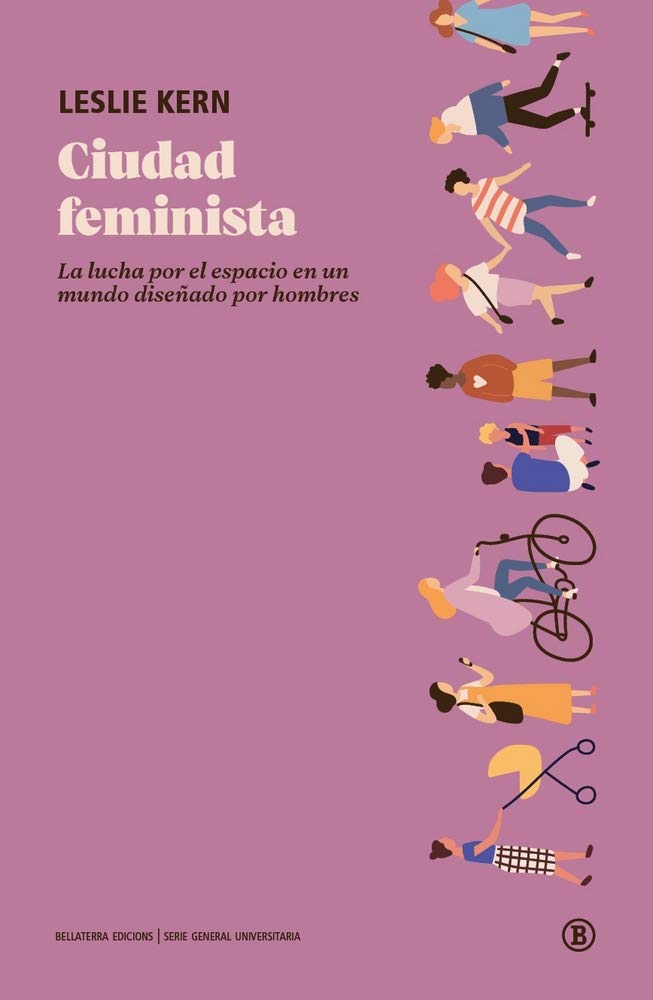Libro: Ciudad feminista: La lucha por el espacio en un mundo diseñado por hombres (Serie General Universitaria)
