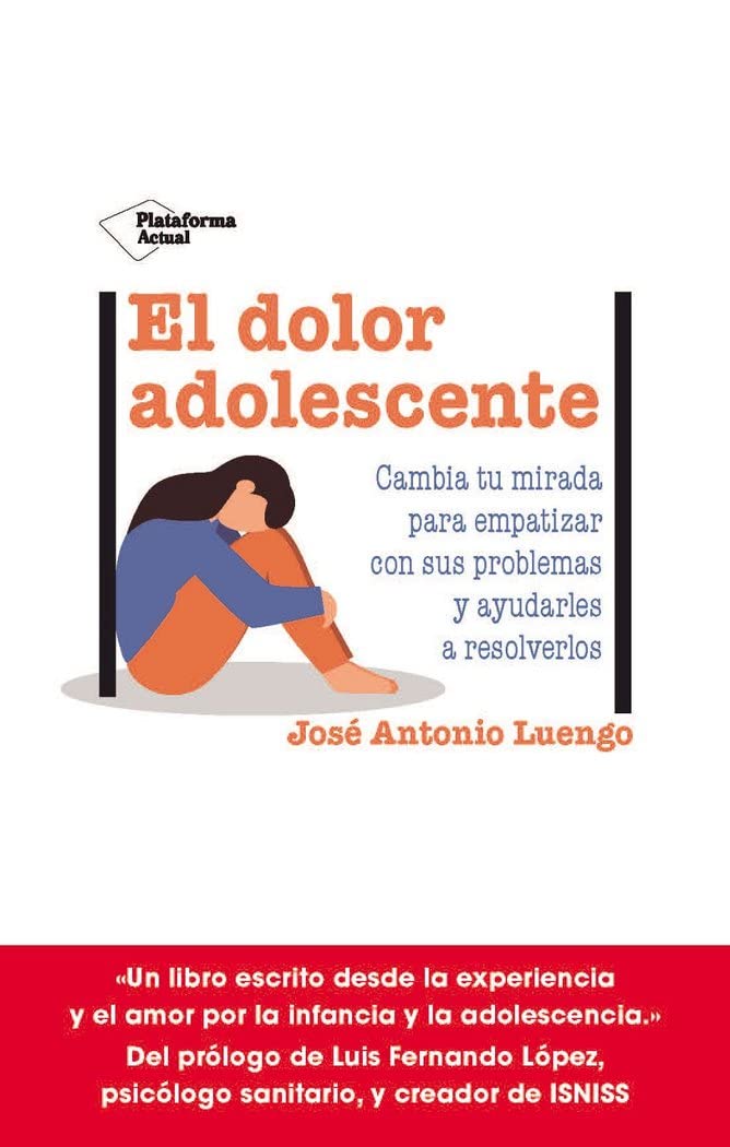 Libro: El dolor adolescente: Cambia tu mirada para empatizar con sus problemas y ayudarles a resolverlos